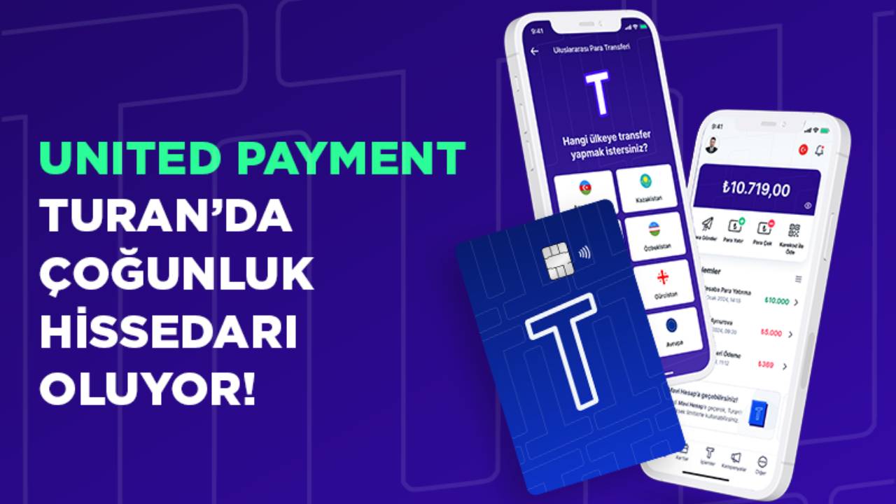 United Payment Turan’da çoğunluk hissedarı oluyor! 14 2 26