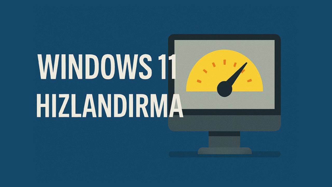 Windows 11 hızlandırma yöntemleri ve açılış süresi kısaltma 11 Windows 11 hizlandirma 1
