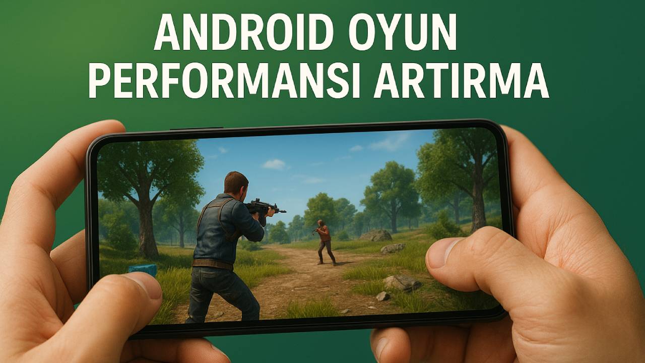 Android telefonda oyun performansı nasıl artırılır 3 android oyun performansi artirma
